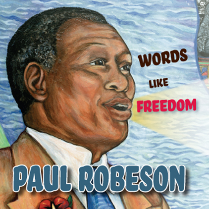 Paul Robeson: Words Like Freedom Cover